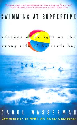 Swimming at Suppertime: Seasons of Delight on the Wrong Side of Buzzards Bay