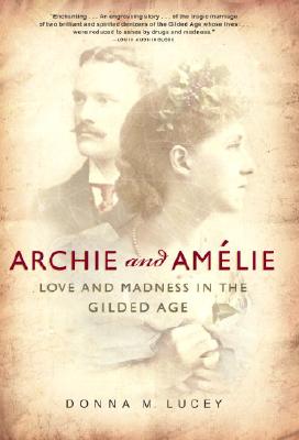Archie and Amelie Love and Madness in the Gilded Age