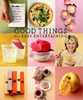 Good Things for Easy Entertaining: The Best of Martha Stewart Living