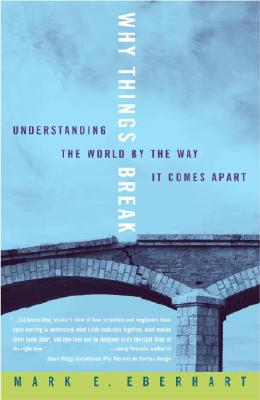Why Things Break: Understanding the World By the Way It Comes Apart Image for Why Things Break: Understanding the World By the Way It Comes Apart