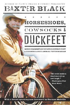 Image for Horseshoes, Cowsocks & Duckfeet: More Commentary by NPR's Cowboy Poet & Former Large Animal Veterinarian