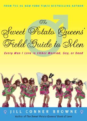 Image for The Sweet Potato Queens' Field Guide to Men: Every Man I Love Is Either Married, Gay, or Dead