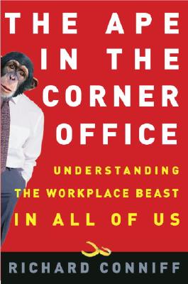 Image for The Ape in the Corner Office: Understanding the Workplace Beast in All of Us