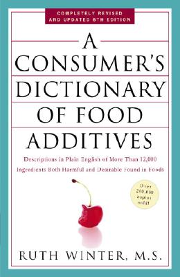 A Consumer's Dictionary of Food Additives: Descriptions in Plain English of More Than 12,000 Ingredients Both Harmful and Desirable Found in Foods