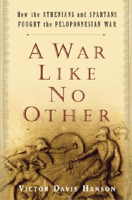 A War Like No Other: How the Athenians and Spartans Fought the Peloponnesian War