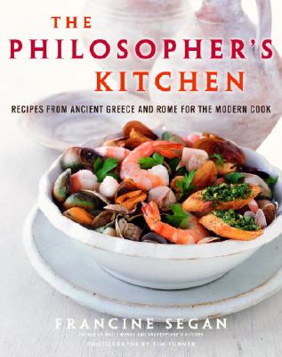 Philosopher's Kitchen: Recipes from Ancient Greece and Rome for the Modern Cook