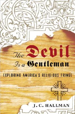 The Devil Is a Gentleman: Exploring America's Religious Fringe