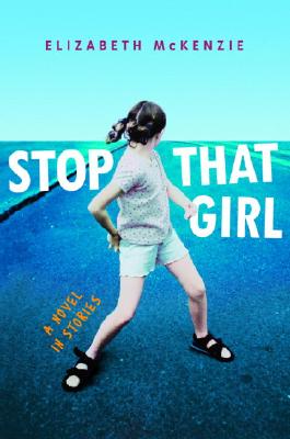 Stop That Girl: A Novel in Stories