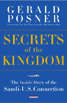Secrets of the Kingdom: The Inside Story of the Secret Saudi-U.S. Connection