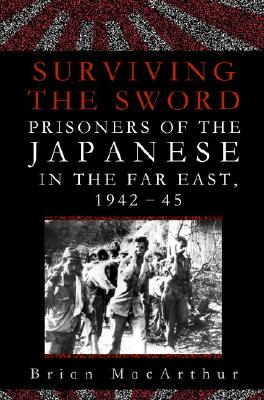 Image for Surviving the Sword: Prisoners of the Japanese in the Far East, 1942-45