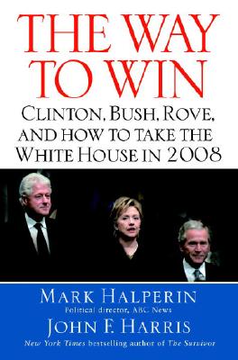 The Way to Win: Taking the White House in 2008