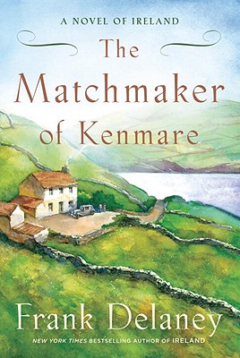 The Matchmaker of Kenmare: A Novel of Ireland