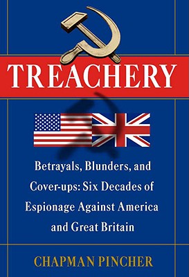 Treachery: Betrayals, Blunders, and Cover-ups: Six Decades of Espionage Against America and Great Britain