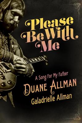 Image for Please Be with Me: A Song for My Father, Duane Allman