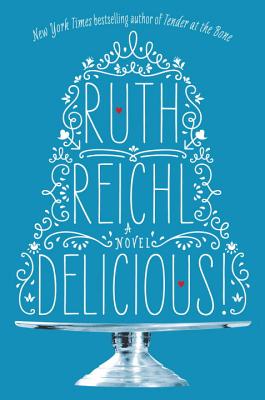 Delicious!: A Novel