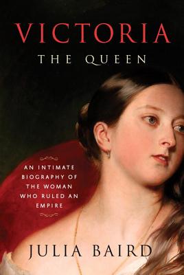 Image for Victoria: The Queen: An Intimate Biography of the Woman Who Ruled an Empire