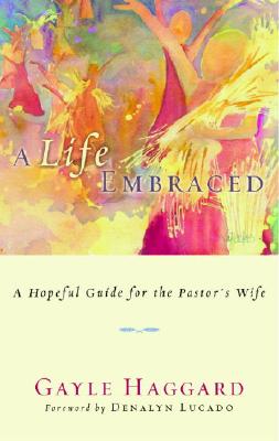 Life Embraced : A Hopeful Guide For The Pastors Wife