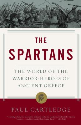 The Spartans: The World of the Warrior-Heroes of Ancient Greece
