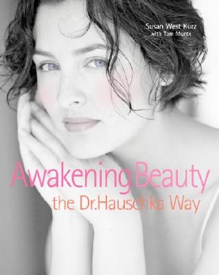 AWAKENING BEAUTY THE DR. HAUSCHKA WAY