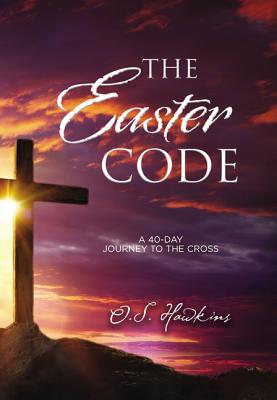 The Easter Code Booklet: A 40-Day Journey to the Cross [Paperback] Hawkins, O. S.