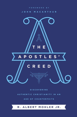 Image for The Apostles' Creed: Discovering Authentic Christianity in an Age of Counterfeits