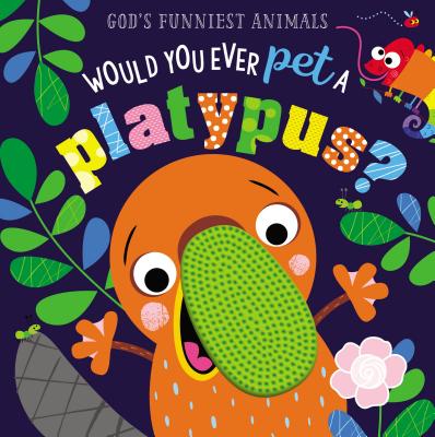 Would You Ever Pet a Platypus (God's Funniest Animals)