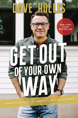 GET OUT OF YOUR OWN WAY: A SKEPTIC'S GUIDE TO GROWTH AND FULFILLMENT