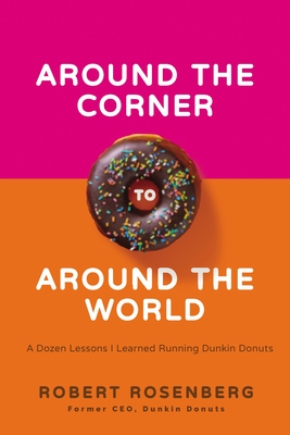 Around the Corner to Around the World: A Dozen Lessons I Learned Running Dunkin Donuts