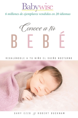 Sabidura para criar a tu beb: Reglale a tu beb el sueo nocturno (Babywise Spanish Edition)