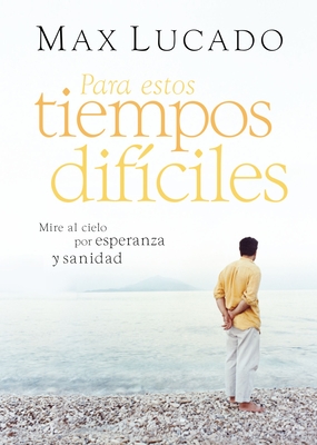 Para estos tiempos difciles: Mire al cielo por esperanza y sanidad (Spanish Edition)