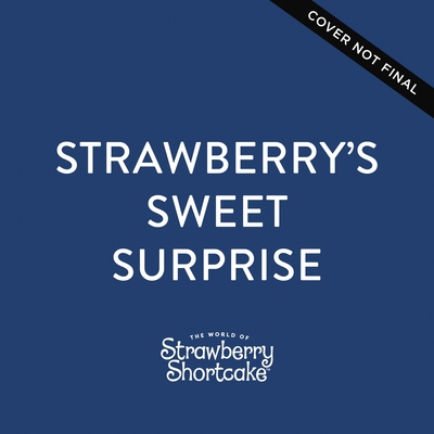 Strawberry's Sweet Surprise: A Scratch-And-Sniff Book