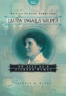 Image for Writings to Young Women from Laura Ingalls Wilder: On Life As a Pioneer Women Writings to Young Women from Laura Ingalls Wilder: On Life As a Pioneer Women