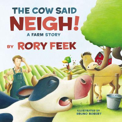 Image for The Cow Said Neigh! (board book): A Farm Story The Cow Said Neigh! (board book): A Farm Story