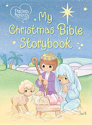 Image for Precious Moments: My Christmas Bible Storybook Precious Moments: My Christmas Bible Storybook