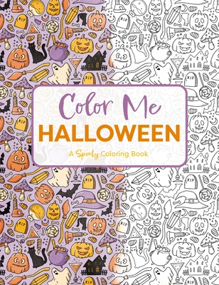 Color Me Halloween: A Spooky Coloring Book (Spooky Coloring Fun for All Ages)
