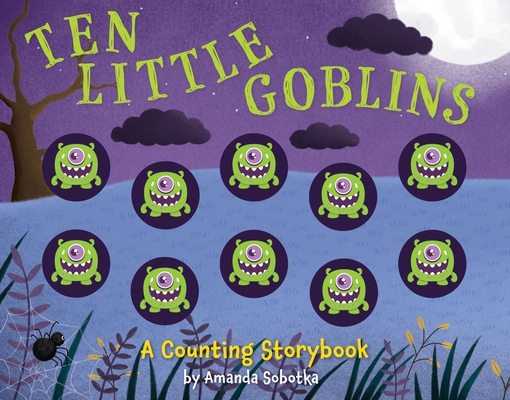 Ten Little Goblins: A Counting Storybook