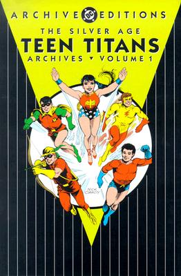 The Silver Age Teen Titans Archives: Archive Edition Volume One