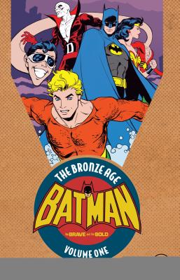 Batman: The Brave & the Bold: The Bronze Age Vol. 1 (Batman in the Brave and the Bold: the Bronze Age)