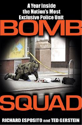 Bomb Squad: A Year Inside the Nation's Most Exclusive Police Unit