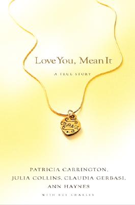 Image for Love You, Mean It: A True Story of Love, Loss and Friendship Love You, Mean It: A True Story of Love, Loss and Friendship