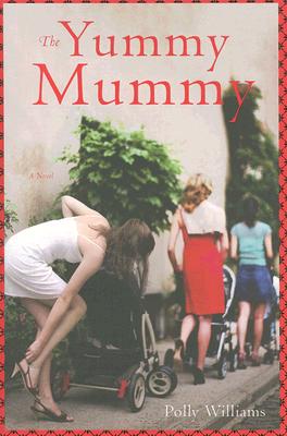 The Yummy Mummy: A Novel