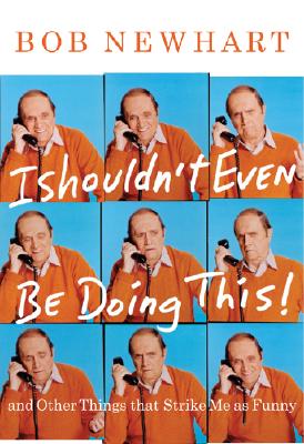 I Shouldn't Even Be Doing This!: And Other Things That Strike Me as Funny