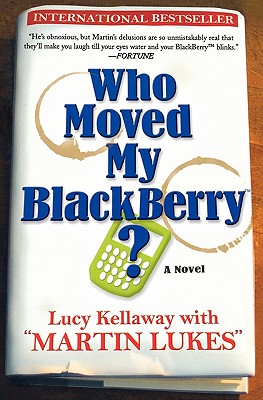 Who Moved My Blackberry: A Novel