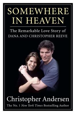 Image for Somewhere in Heaven: The Remarkable Love Story of Dana and Christopher Reeve