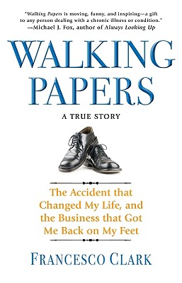 Image for Walking Papers: The Accident that Changed My Life, and the Business that Got Me Back on My Feet