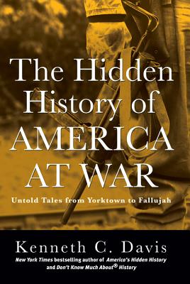 Image for The Hidden History of America at War: Untold Tales from Yorktown to Fallujah