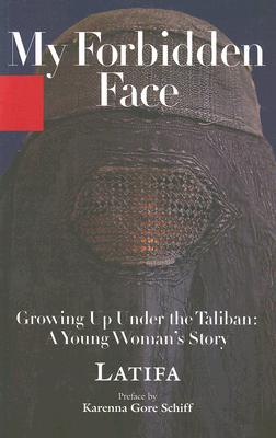 My Forbidden Face: Growing Up Under the Taliban: A Young Woman's Story