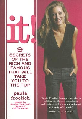 Image for It!: Nine Secrets of the Rich and Famous that Will Take You to the Top It!: Nine Secrets of the Rich and Famous that Will Take You to the Top