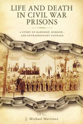 Life and Death in Civil War Prisons: The Parallel Torments of Corporal John Wesly Minnich, C.S.A. and Sergeant Warren Lee Goss, U.S.A