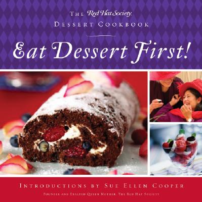 Image for Eat Dessert First!: The Red Hat Society Dessert Cookbook